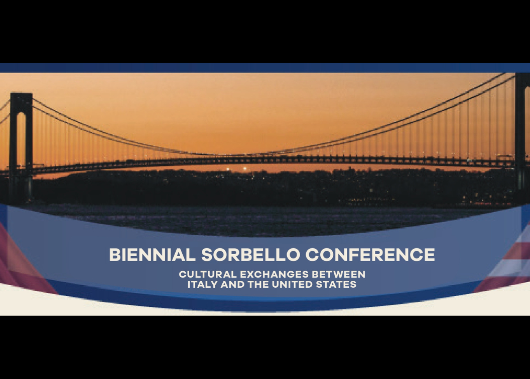 picture of a bridge overlooking a city. On the left side of the image is the Italian flag and on the right is the American flag. The center of the image contains the conference title, "BIANNUAL SORBELLO CONFERENCE: CULTURAL EXCHANGES BETWEEN ITALY AND THE UNITED STATES"